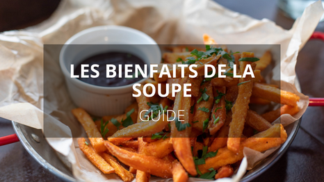 Quels sont les bienfaits de la soupe ?