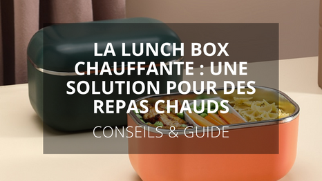 La lunch box chauffante : une solution pour des repas chauds
