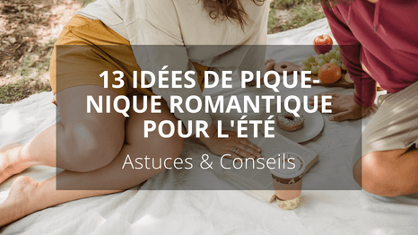 13 Idées de pique-nique romantique pour l'été